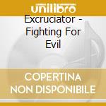 Excruciator - Fighting For Evil cd