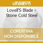 Lovell'S Blade - Stone Cold Steel cd musicale di Lovell'S Blade