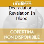 Degradation - Revelation In Blood cd musicale di Degradation