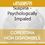 Suspiria - Psychologically Impaled