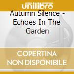 Autumn Silence - Echoes In The Garden