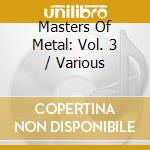 Masters Of Metal: Vol. 3 / Various cd musicale