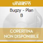 Bugzy - Plan B cd musicale di Bugzy
