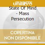 State Of Mind - Mass Persecution cd musicale