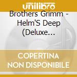 Brothers Grimm - Helm'S Deep (Deluxe Edition) cd musicale