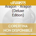 Aragon - Aragon (Deluxe Edition) cd