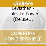 Leviathen - Tales In Power (Deluxe Edition) cd