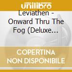 Leviathen - Onward Thru The Fog (Deluxe Edition) cd