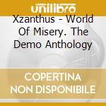 Xzanthus - World Of Misery. The Demo Anthology cd