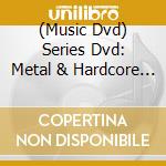 (Music Dvd) Series Dvd: Metal & Hardcore 1 cd