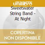 Sweetwater String Band - At Night cd musicale di Sweetwater String Band