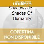 Shadowside - Shades Of Humanity cd