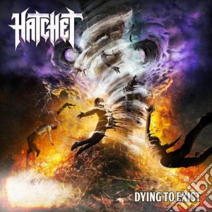 (LP Vinile) Hatchet - Dying To Exist lp vinile di Hatchet