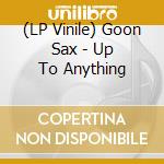 (LP Vinile) Goon Sax - Up To Anything lp vinile di Goon Sax