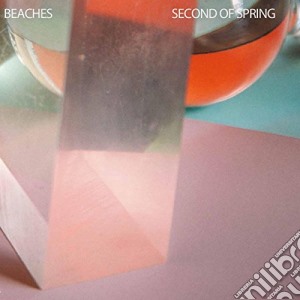 Beaches - Second Of Spring cd musicale di Beaches