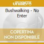 Bushwalking - No Enter