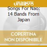 Songs For Nao: 14 Bands From Japan cd