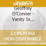 Geoffrey O'Conner - Vanity Is Forever cd