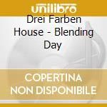 Drei Farben House - Blending Day