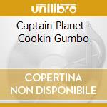 Captain Planet - Cookin Gumbo cd musicale di Captain Planet