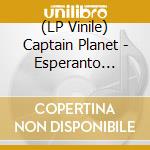 (LP Vinile) Captain Planet - Esperanto Slang lp vinile di Captain Planet