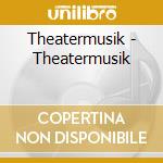 Theatermusik - Theatermusik cd