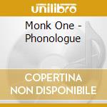 Monk One - Phonologue cd musicale di Monk One