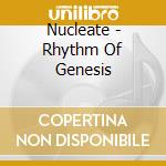 Nucleate - Rhythm Of Genesis cd