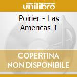 Poirier - Las Americas 1 cd musicale di Poirier