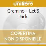 Gremino - Let'S Jack cd musicale di Gremino