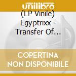 (LP Vinile) Egyptrixx - Transfer Of Energy (Feelings O vinile