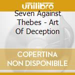 Seven Against Thebes - Art Of Deception cd