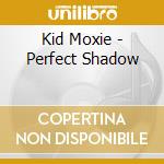 Kid Moxie - Perfect Shadow cd