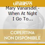 Mary Vanarsdel - When At Night I Go To Sleep, Lullabies For Children And Adults cd