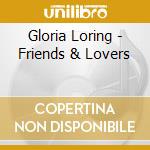 Gloria Loring - Friends & Lovers cd musicale di Gloria Loring