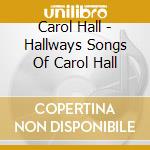 Carol Hall - Hallways Songs Of Carol Hall cd