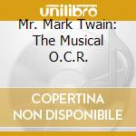 Mr. Mark Twain: The Musical O.C.R. cd musicale