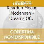 Reardon Megan Mcclannan - Dreams Of Christmas cd musicale