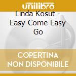 Linda Kosut - Easy Come Easy Go cd