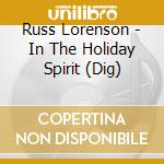 Russ Lorenson - In The Holiday Spirit (Dig) cd musicale di Russ Lorenson