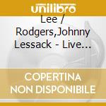 Lee / Rodgers,Johnny Lessack - Live In Central Park Revisited: Simon & Garfunkel cd musicale di Lee / Rodgers,Johnny Lessack
