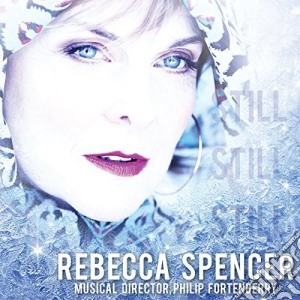 Rebecca Spencer - Still Still Still cd musicale di Rebecca Spencer