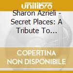 Sharon Azrieli - Secret Places: A Tribute To Michel Legrand cd