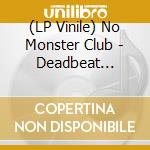 (LP Vinile) No Monster Club - Deadbeat Effervescent vinile
