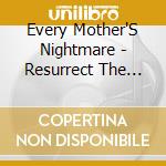 Every Mother'S Nightmare - Resurrect The Faithful cd