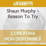 Shaun Murphy - Reason To Try cd