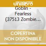 Goblin - Fearless (37513 Zombie Ave) cd