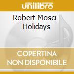 Robert Mosci - Holidays cd musicale di Robert Mosci