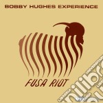 Bobby Hughes Experience - Fusa Riot