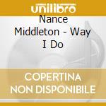 Nance Middleton - Way I Do cd